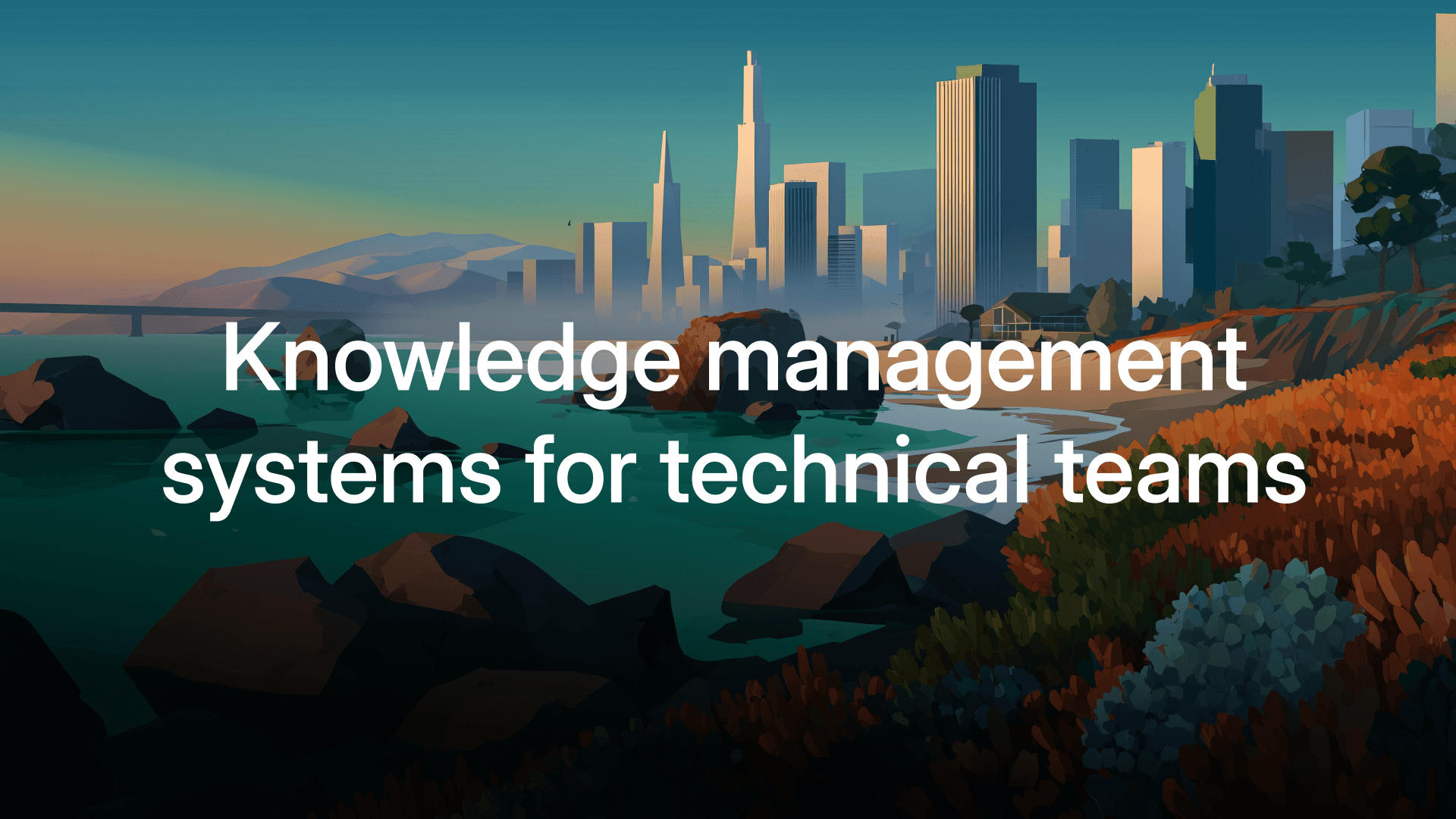 Knowledge management systems for technical teams