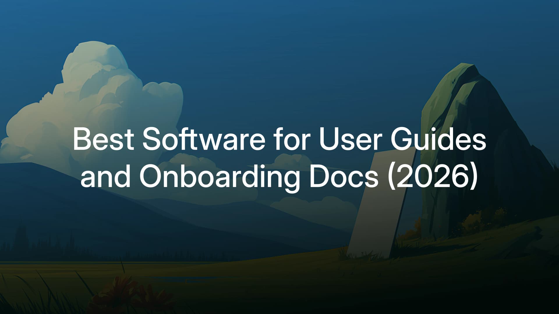 Best Software for User Guides and Onboarding Docs (2026)