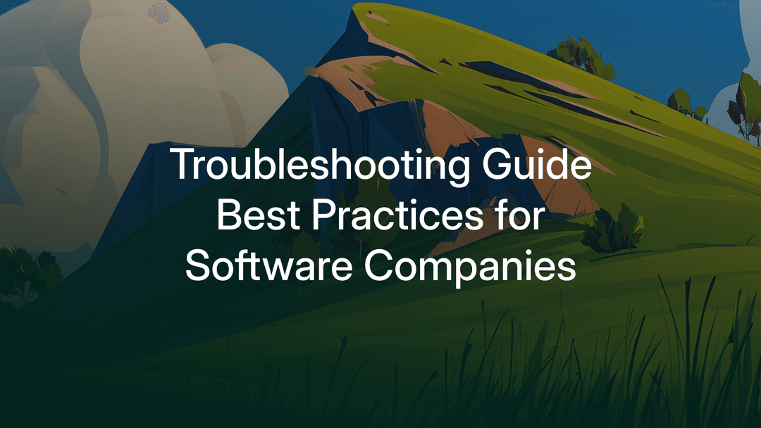 Troubleshooting Guide Best Practices for Software Companies