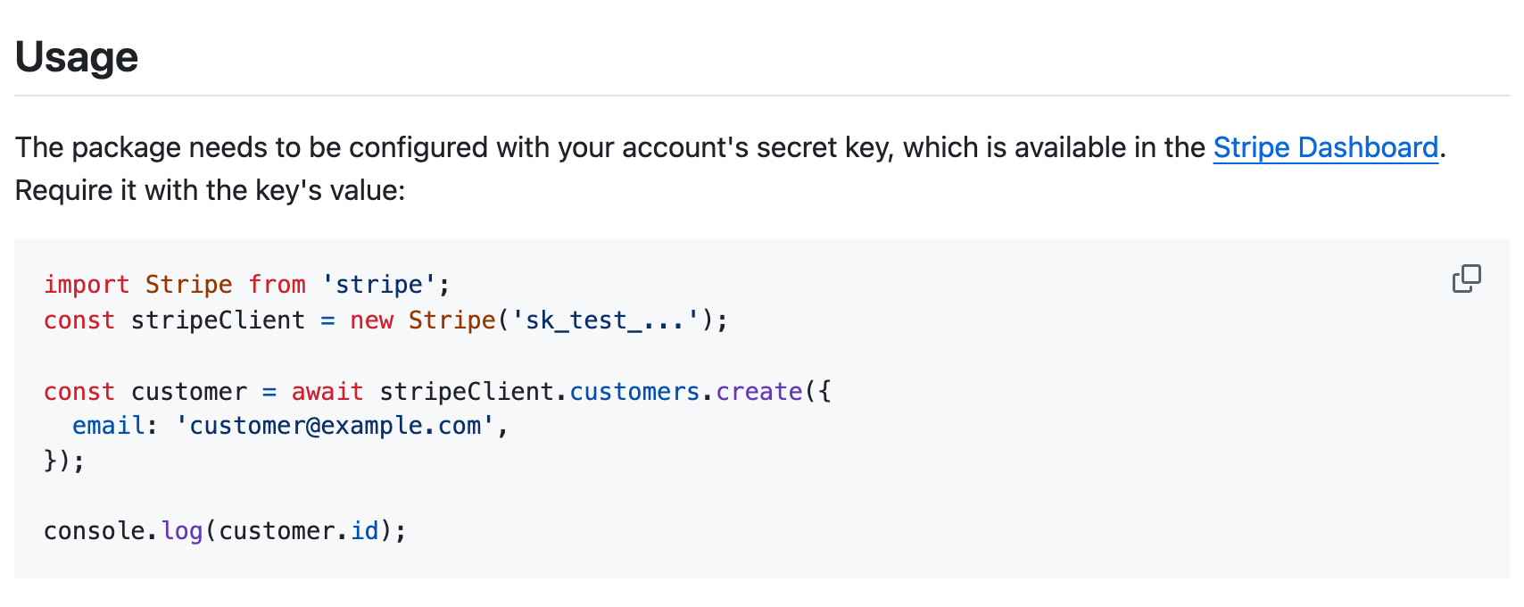 Usage section of the Stripe Node.js SDK README, explaining that the package needs the account's secret key from the Stripe Dashboard, followed by code that creates a Stripe client with the key and creates a customer