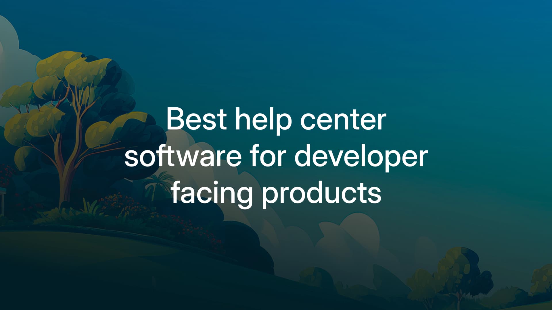 Best Help Center Software for Developer-Facing Products 2026