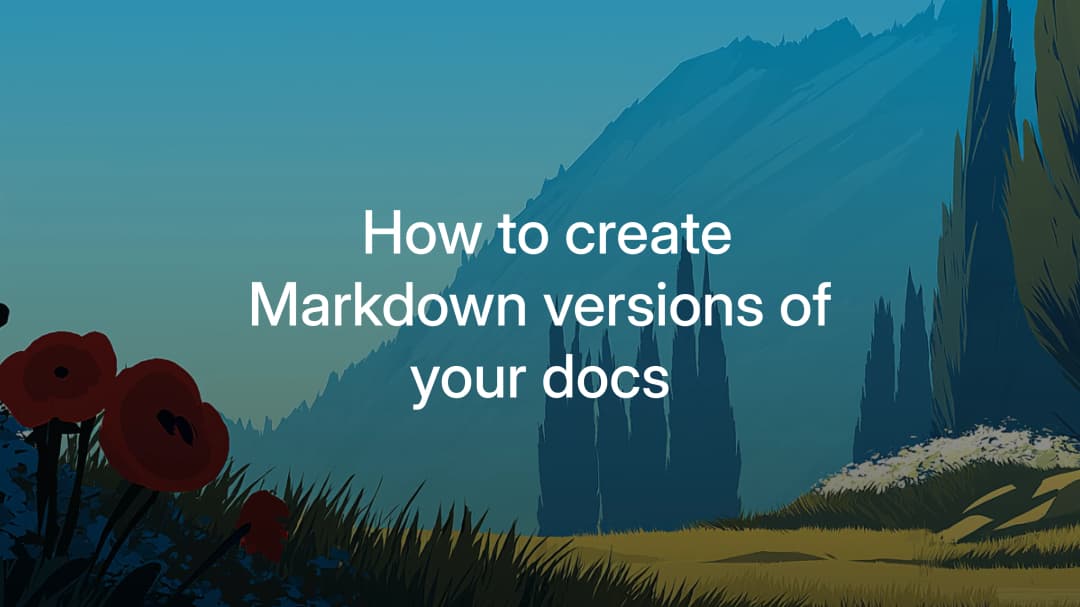 How to create Markdown versions of your docs